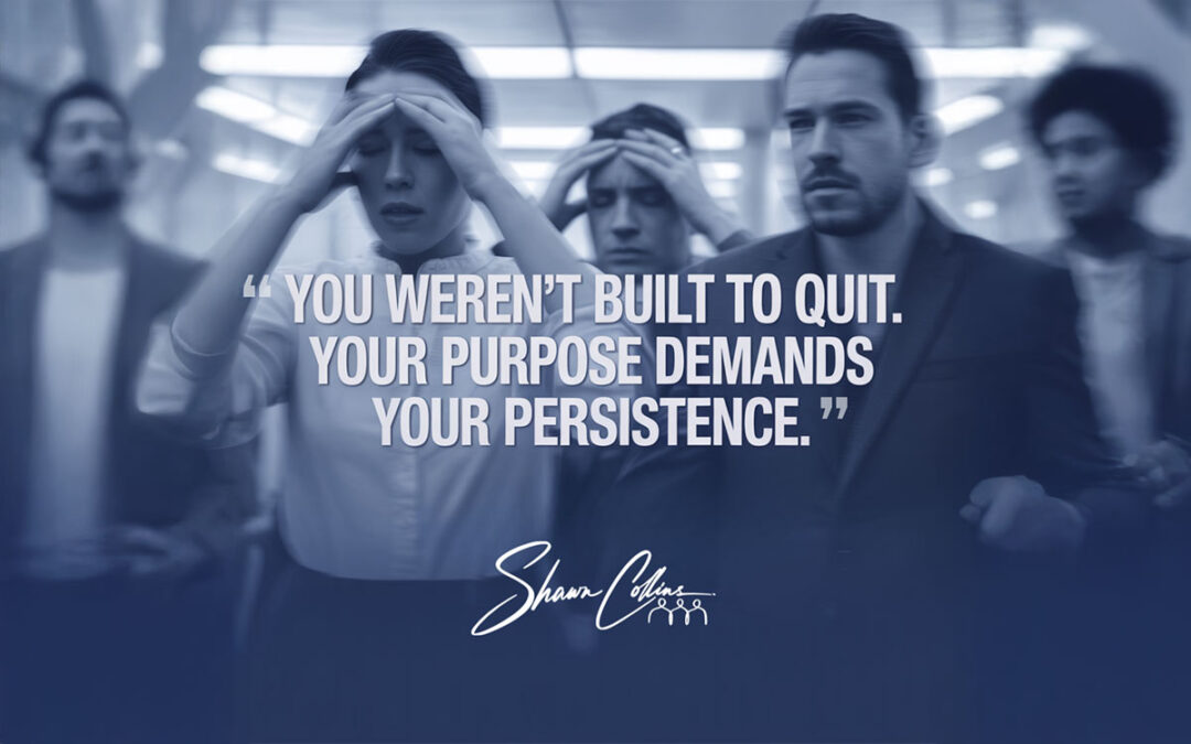How to Lead with Purpose: You Weren’t Made to Quit