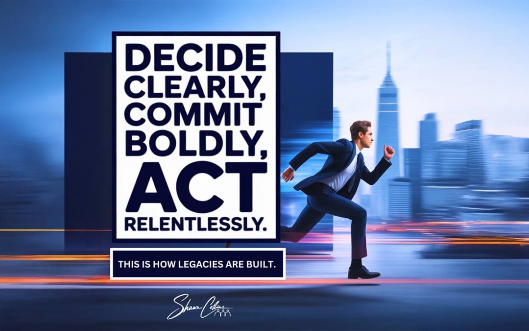 Commit Boldly: The Legacy-Building Leadership Framework