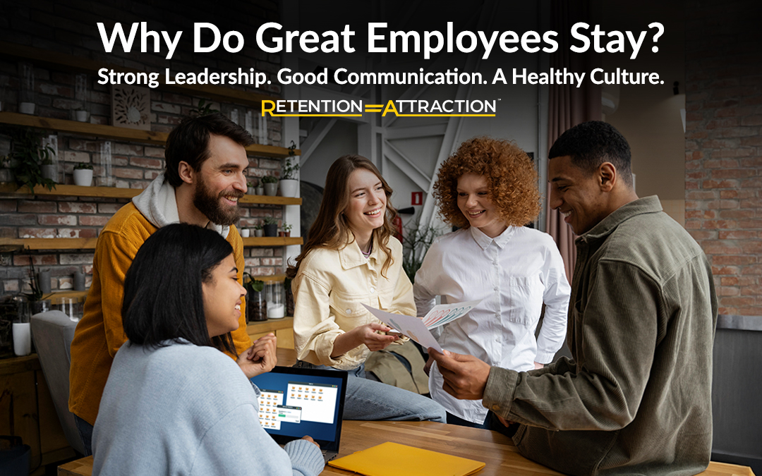 Retention = Attraction: How to Keep Great Employees and Reduce Turnover