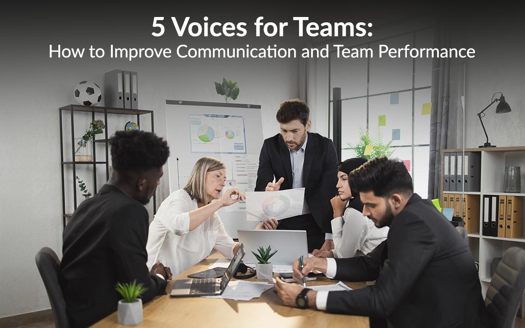5 Voices for Teams: How to Improve Communication and Team Performance